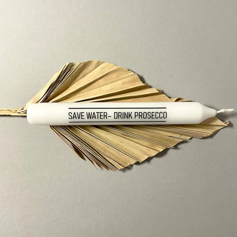 Weiße Spruchkerze "Save water, drink Prosecco"
