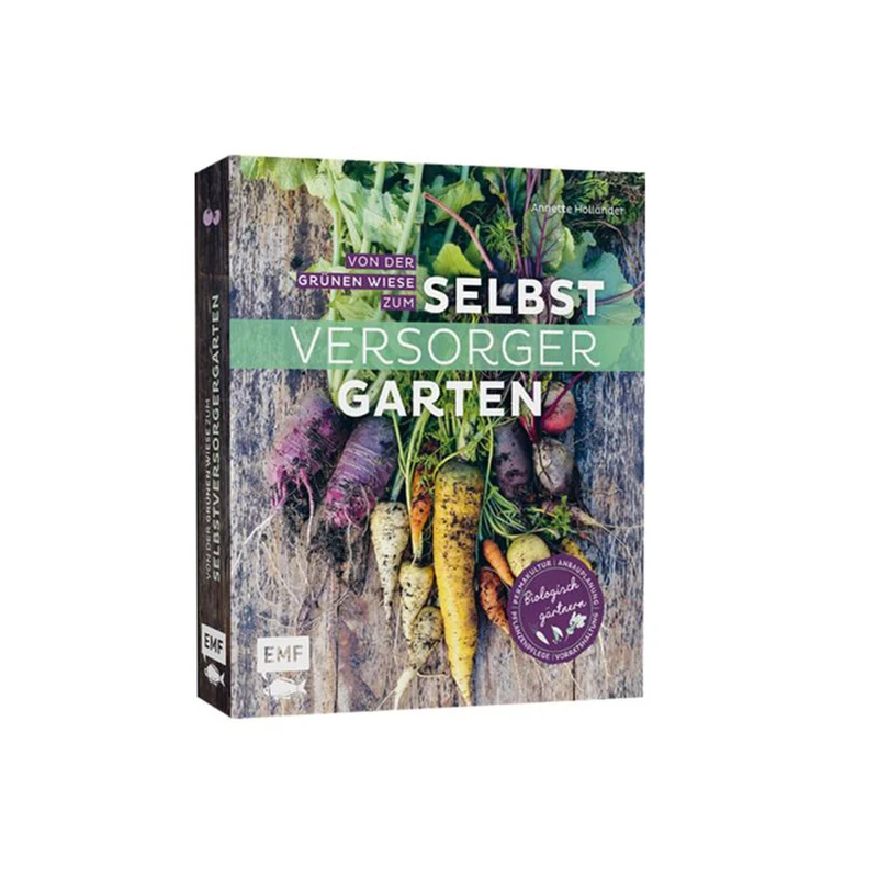 Von der grünen Wiese zum Selbstversorgergarten– Biologisch gärtnern